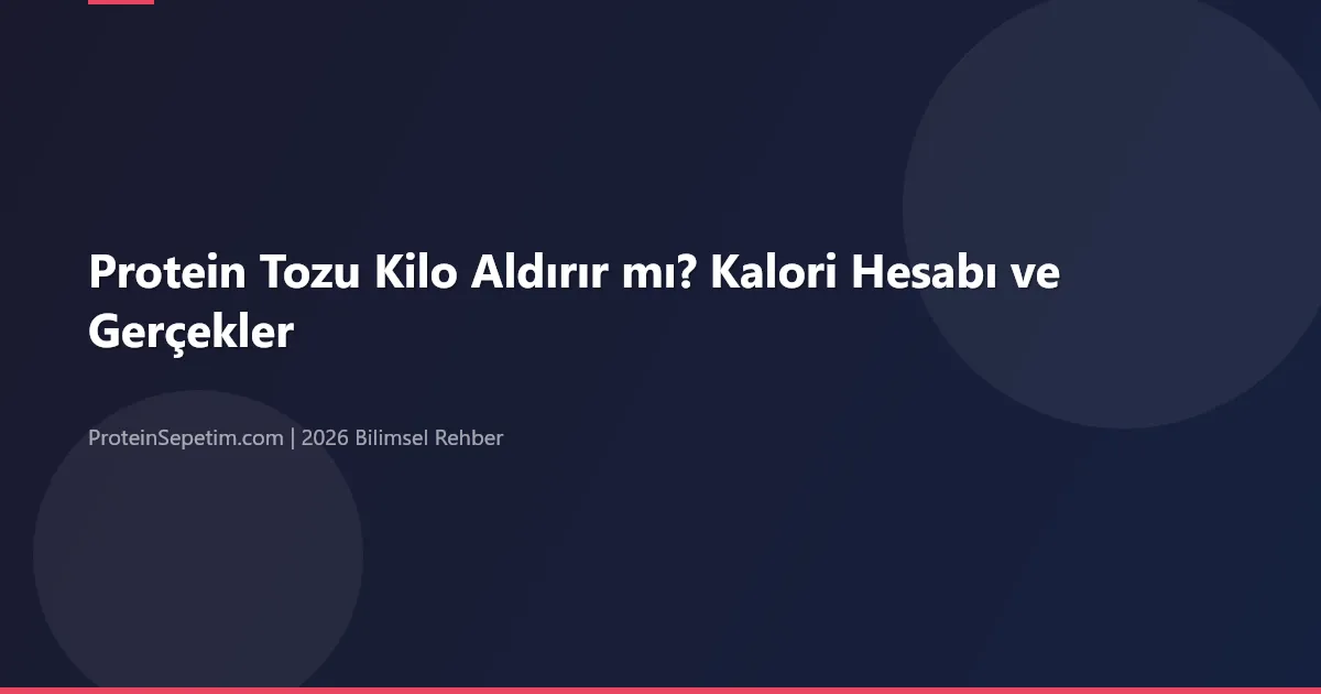 Protein Tozu Kilo Aldırır mı? Kalori Hesabı ve Gerçekler