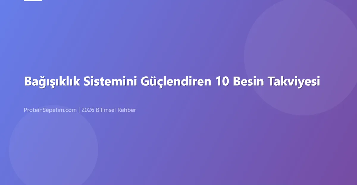 Bağışıklık Sistemini Güçlendiren 10 Besin Takviyesi